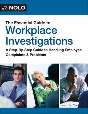 The Essential Guide to Workplace Investigations : A Step-By-Step Guide to Handling Employee Complaints & Problems - Lisa Guerin