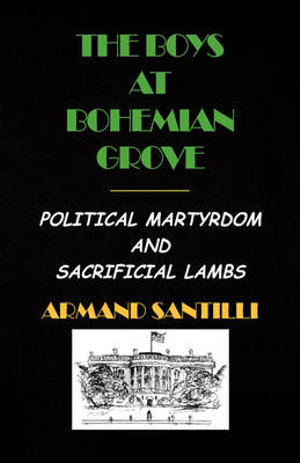 The Boys at Bohemian Grove - Armand Santilli