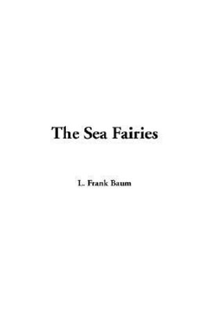 The Sea Fairies - L. Frank Baum