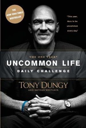 The One Year Uncommon Life Daily Challenge - Tony Dungy