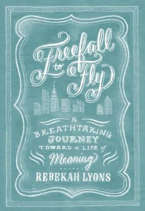 Freefall To Fly - Rebekah Lyons