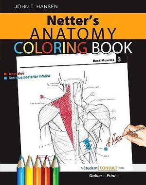 Netter's Anatomy Coloring Book : Netter Basic Science - John T. Hansen