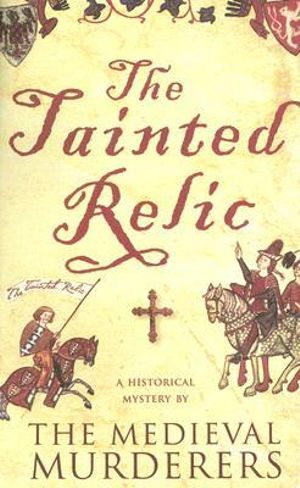 The Tainted Relic : Medieval Murderers - The Medieval Murderers