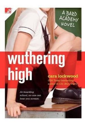 Wuthering High : A Bard Academy Novel - Cara Lockwood