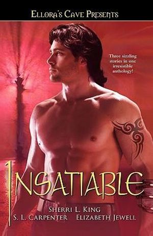 Insatiable : Ellora's Cave - Sherri L. King