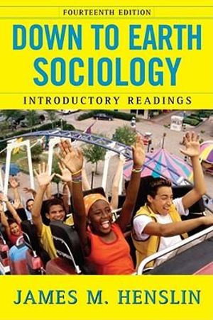 Down to Earth Sociology: 14th Edition : Introductory Readings, Fourteenth Edition - James M. Henslin