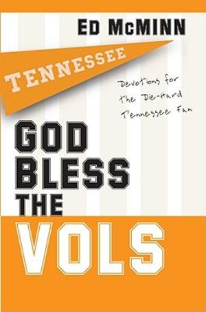 God Bless the Vols : Devotions for the Die-Hard Tennessee Fan - Ed McMinn