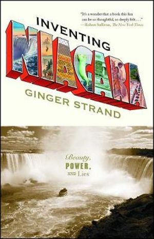 Inventing Niagara : Beauty, Power, and Lies - Ginger Strand