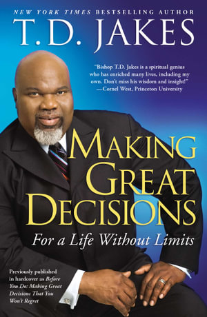 Making Great Decisions : For a Life Without Limits - T.D. Jakes