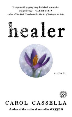 Healer : A Novel - Carol Cassella