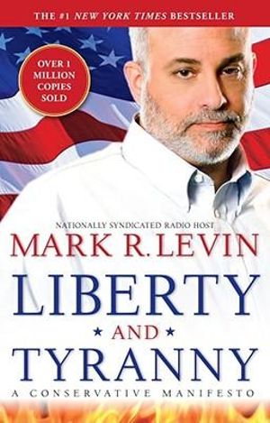 Liberty And Tyranny : A Conservative Manifesto :  A Conservative Manifesto - Mark R. Levin