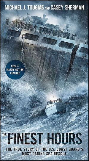 The Finest Hours : The True Story of the U.S. Coast Guard's Most Daring Sea Rescue - Michael J. Tougias