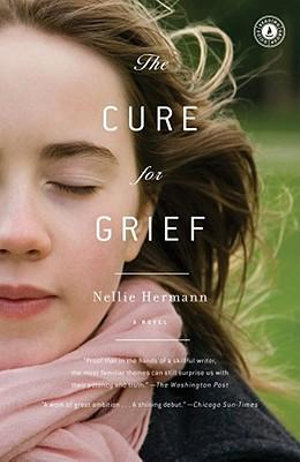 The Cure for Grief : A Novel - Nellie Hermann