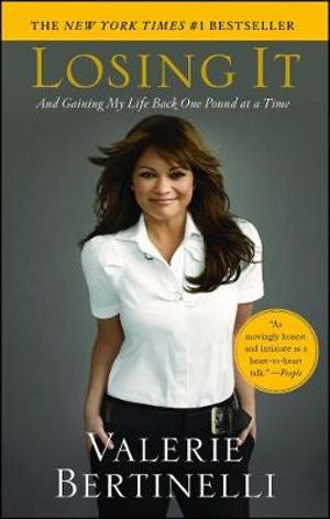 Losing It :  And Gaining My Life Back One Pound at a Time - Valerie Bertinelli