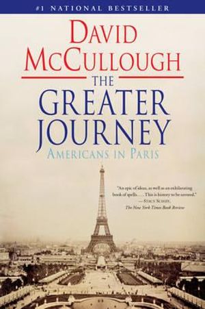 The Greater Journey : Americans in Paris - David McCullough