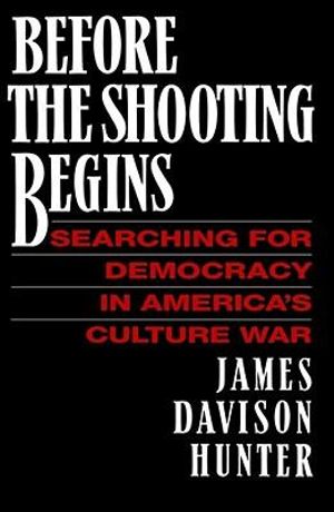 Before the Shooting Begins - James Davison Hunter