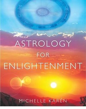 Astrology for Enlightenment - Michelle Karen