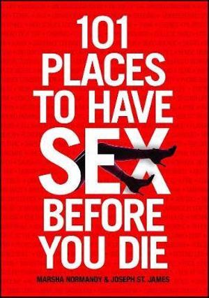 101 Places to Have Sex Before You Die - Marsha Normandy