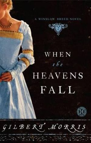 When the Heavens Fall : A Winslow Breed Novel - Gilbert Morris