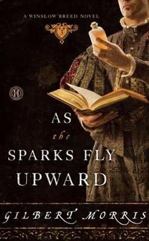 As the Sparks Fly Upward : A Winslow Breed Novel - Gilbert Morris