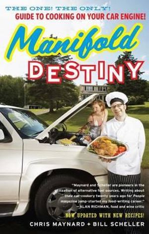 Manifold Destiny : The One! The Only! Guide to Cooking on Your Car Engine! - Chris Maynard