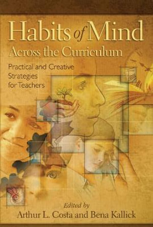 Habits of Mind Across the Curriculum : Practical and Creative Strategies for Teachers - Arthur L. Costa