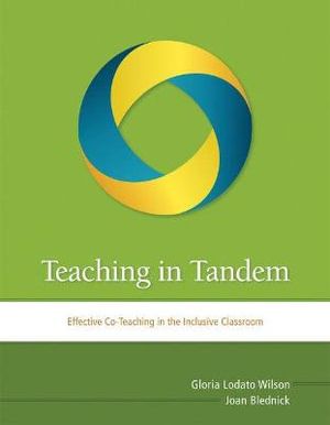 Teaching in Tandem : Effective Co-Teaching in the Inclusive Classroom - Gloria Lodato Wilson