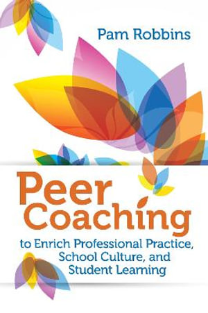 Peer Coaching to Enrich Professional Practice, School Culture, and Student Learning - Pam Robbins