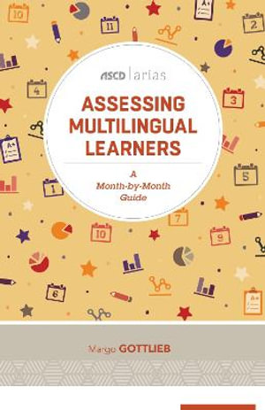 Assessing Multilingual Learners : A Month-By-Month Guide (ASCD Arias) - Margo Gottlieb