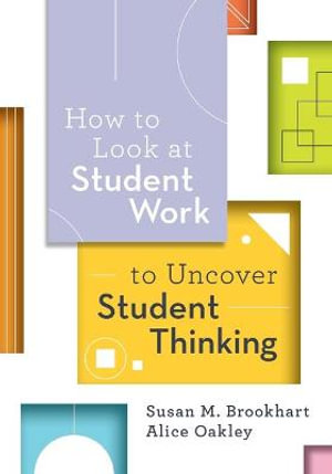 How to Look at Student Work to Uncover Student Thinking - Susan M Brookhart