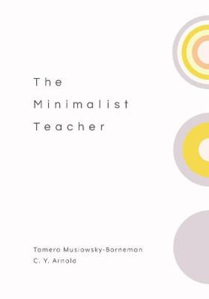 The Minimalist Teacher - Tamera Musiowsky-Borneman