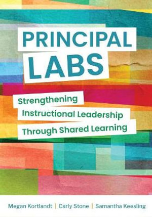 Principal Labs : Strengthening Instructional Leadership Through Shared Learning - Megan Kortlandt