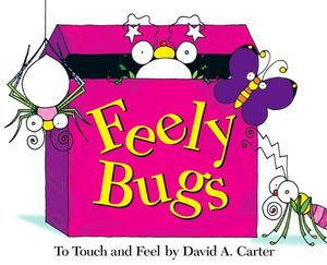 Feely Bugs : A Bugs in a Box Book : To Touch and Feel - David  A. Carter