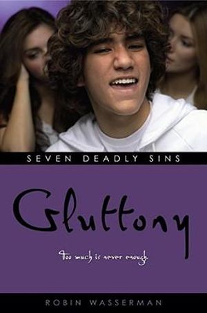 Gluttony : Seven Deadly Sins - Robin Wasserman