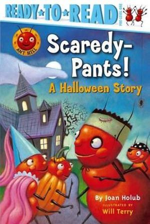 Scaredy-Pants! : A Halloween Story (Ready-to-Read Pre-Level 1) - Joan Holub