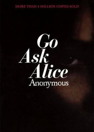 Go Ask Alice : A Real Diary - Anonymous