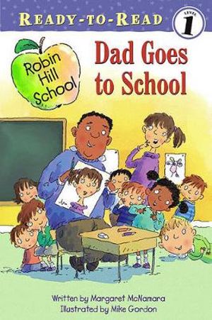 Dad Goes to School : Ready-to-Read Level 1 - Margaret McNamara