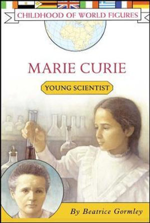 Marie Curie : Young Scientist - Beatrice Gormley