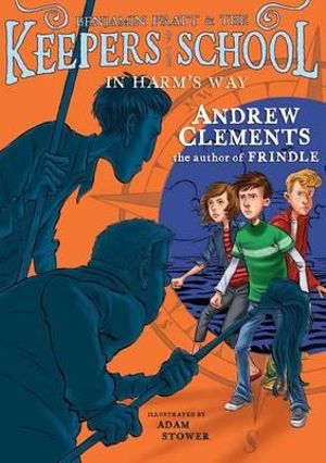 In Harm's Way : Benjamin Pratt and the Keepers of the School - Andrew Clements