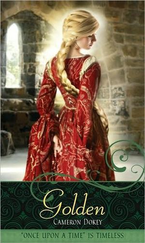 Golden: A Retelling of Rapunzel : Once Upon A Time Series - Cameron Dokey