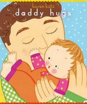 Daddy Hugs : Classic Board Books - Karen Katz