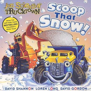 Scoop That Snow! : Jon Scieszka's Trucktown - Sydney Parker