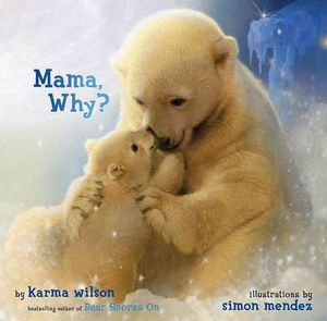 Mama, Why? - Karma Wilson