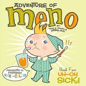 Uh-Oh Sick! : Adventure of Meno - Tony DiTerlizzi