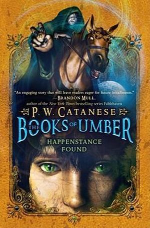 Happenstance Found :  The Books of Umber - P. W. Catanese