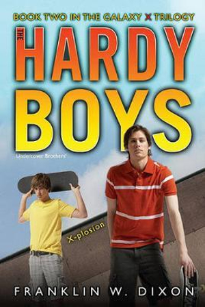 X-plosion : The Hardy Boys Undercover Brothers Galaxy X Trilogy Book Two - Franklin W. Dixon