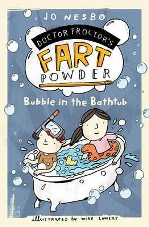 Bubble in the Bathtub : Doctor Proctor's Fart Powder Book 2 - Jo Nesbo