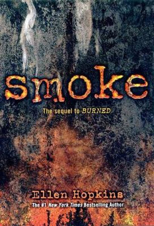 Smoke The Sequel To Burned By Ellen Hopkins 9781416983293 Booktopia