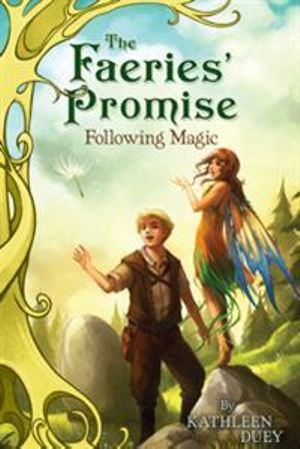 Following Magic : Faeries' Promise - Kathleen Duey