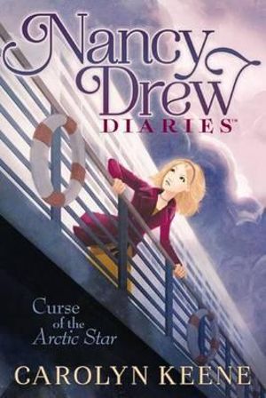 Curse of the Arctic Star : Nancy Drew Diaries (Quality) : Book 1 - Carolyn Keene